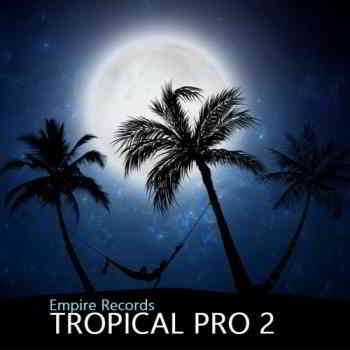 Tropical Pro 2 [Empire Records] (2019) скачать через торрент