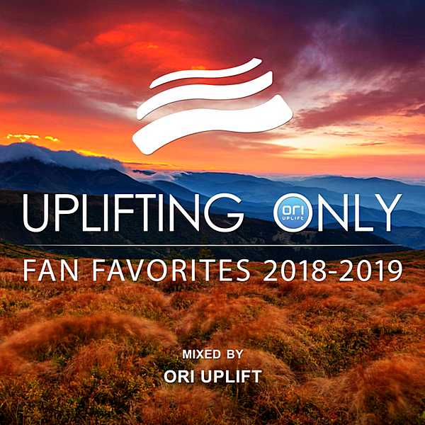 Uplifting Only: Fan Favorites 2018-2019 [Mixed by Ori Uplift]