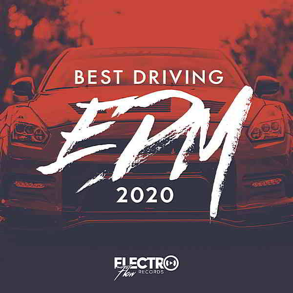 Best Driving EDM 2020 [Electro Flow Records]