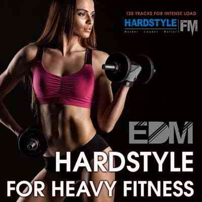 EDM Hardstyle For Heavy Fitness (2019) скачать через торрент