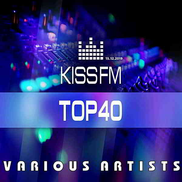 Kiss FM: Top 40 [15.12] (2019) скачать торрент