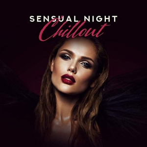 Acoustic Chill Out Tantric Sexuality Masters - Sensual Night Chillout (2019) скачать через торрент