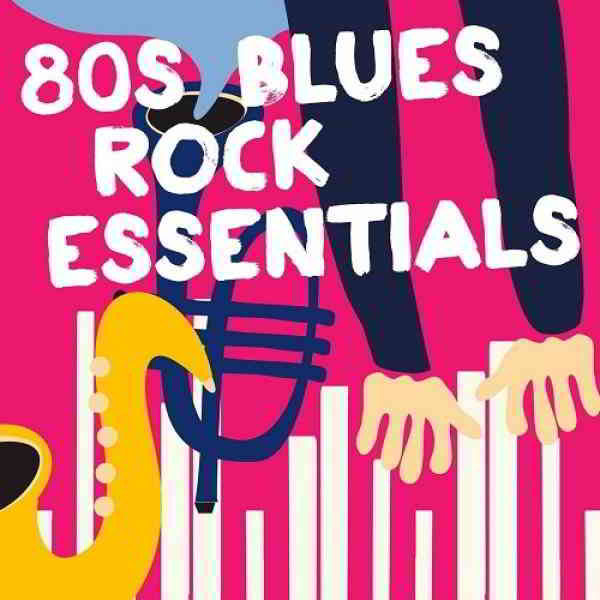 80s Blues Rock Essentials (2019) скачать через торрент