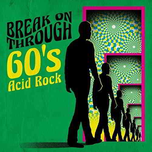Break On Through: 60's Acid Rock (2019) скачать через торрент