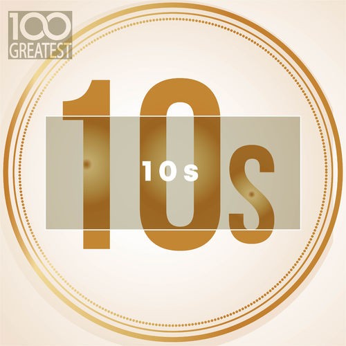 100 Greatest 10s: The Best Songs of Last Decade (2019) скачать через торрент