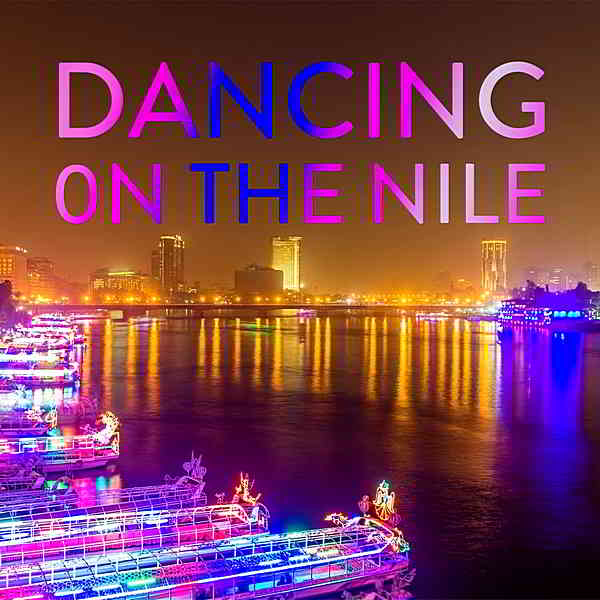 Dancing On The Nile: Trance Melodic And Progressive House (2019) скачать через торрент