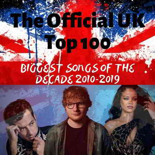 The Official UK Top 100: Biggest Songs Of The Decade 2010-2019 (2019) скачать через торрент