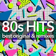 80s Hits: Best Original &amp; Remixes Collection