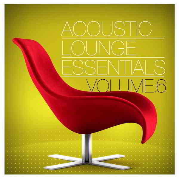 Acoustic Lounge Essentials Vol.6 (2019) скачать через торрент