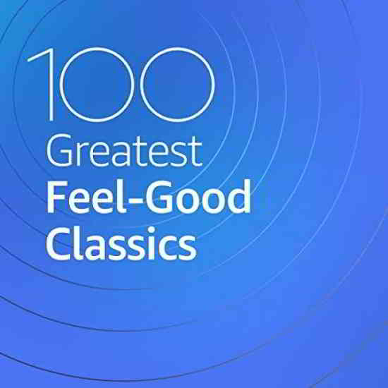 100 Greatest Feel Good Classics (2020) скачать через торрент