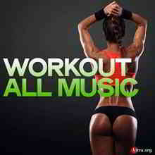 Workout All Music (Electro House Music Body Groove) (2020) скачать через торрент