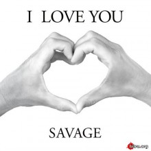 Savage - I Love You (Maxi-Single)