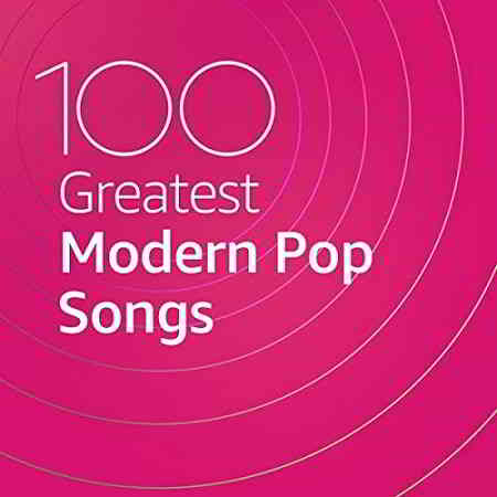 100 Greatest Modern Pop Songs (2020) скачать через торрент