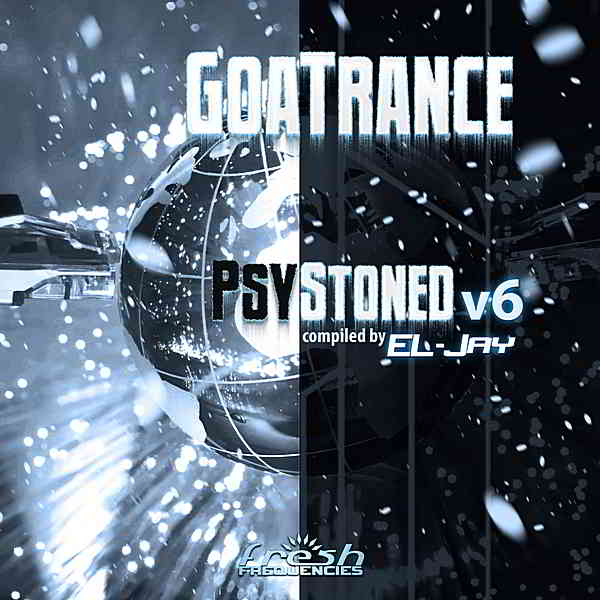 Goa Trance Psy Stoned Vol.6: Compiled by EL-Jay [Deluxe Edition]