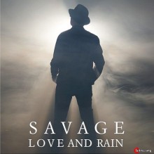 Savage - Love And Rain