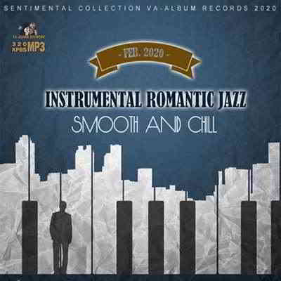 Instrumental Romantic Jazz: Smooth And Chill (2020) скачать через торрент