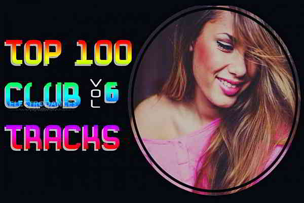 Top 100 Club Tracks Vol.6 (2020) скачать торрент