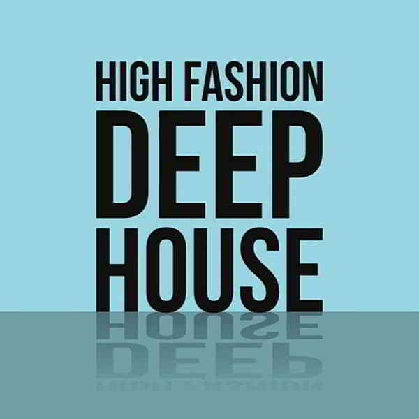 High Fashion Deep House (2020) скачать через торрент