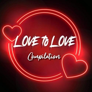 Love to Love Compilation (2020) скачать через торрент