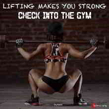 Lifting Makes You Strong Check into the Gym