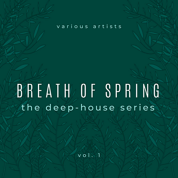 Breath Of Spring [The Deep House Series] Vol.1