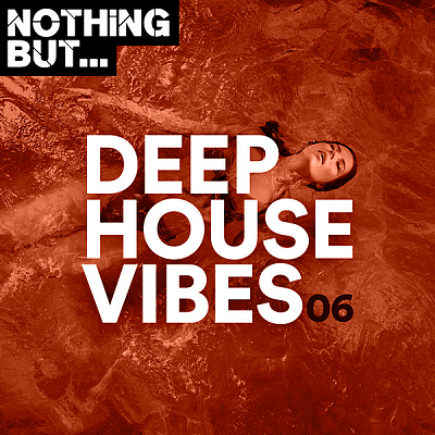 Nothing But... Deep House Vibes Vol.06