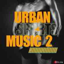 Urban Sports Music, Vol. 2 (2020) скачать через торрент