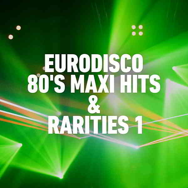 Eurodisco 80's Maxi Hits &amp; Remixes Vol.1