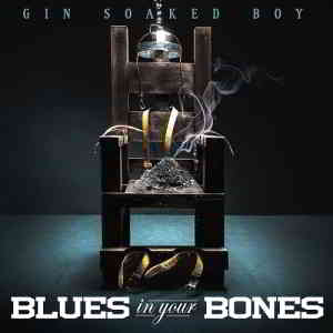 Gin Soaked Boy - Blues in Your Bones (2020) скачать через торрент