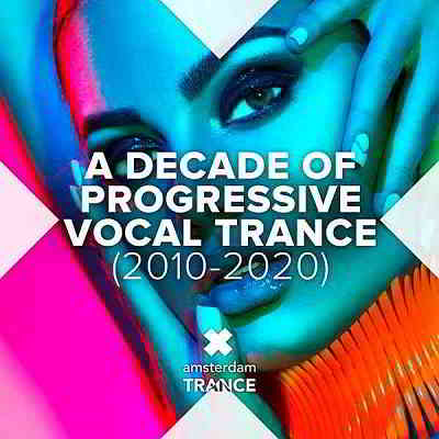A Decade Of Progressive Vocal Trance [2010-2020] (2020) скачать через торрент