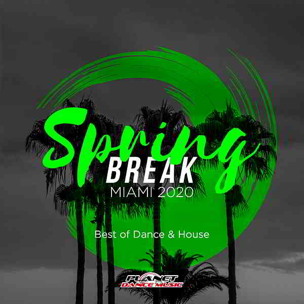 Spring Break Miami 2020: Best Of Dance &amp; House
