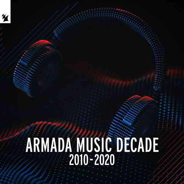 Armada Music Decade [2010-2020] (2020) скачать через торрент