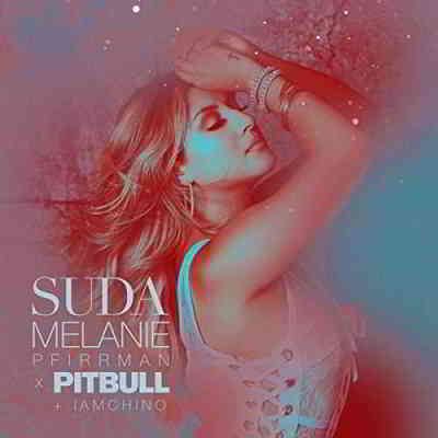 Melanie Pfirrman ft. Pitbull and IAMCHINO - Suda [клип]