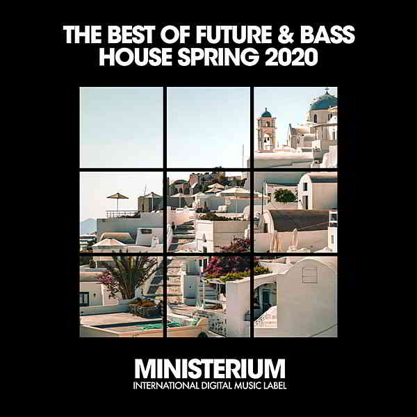 The Best Of Future &amp; Bass House [Spring '20]