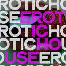 Erotic House (Erotic And Sensual Selection House Music)