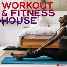 Workout &amp; Fitness House (Music For Your Workout At Home)