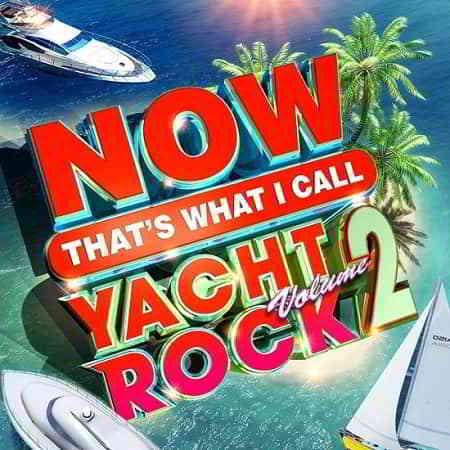 NOW That's What I Call Yacht Rock Volume 2 (2020) скачать через торрент
