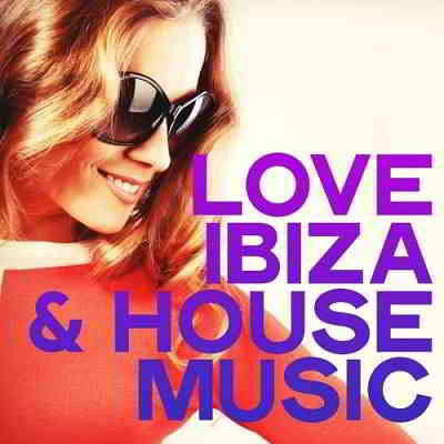 Love Ibiza &amp; House Music [24bit Hi-Res]