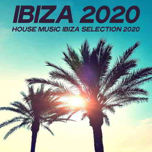 Ibiza 2020 [House Music Ibiza Selection 2020] (2020) скачать через торрент