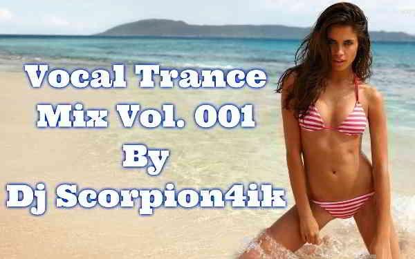 Vocal Trance mix Vol.001 by Dj Scorpion4ik [07.05] (2020) скачать через торрент