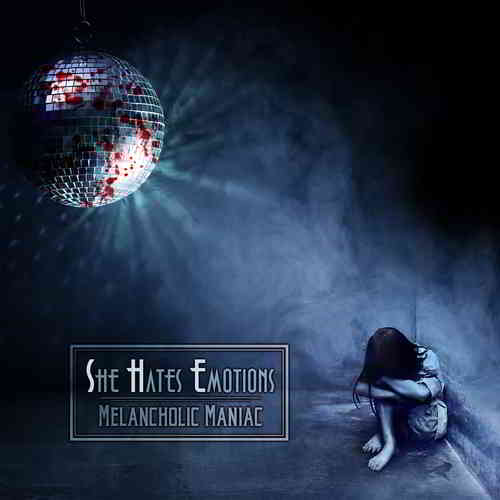 She Hates Emotions - Melancholic Maniac
