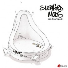 All That Glue - Sleaford Mods