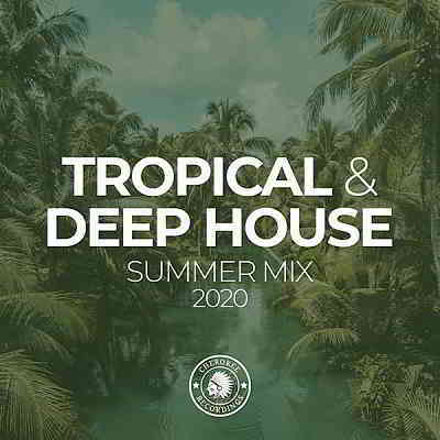 Tropical & Deep House: Summer Mix 2020 [Cherokee Recordings] (2020) скачать через торрент