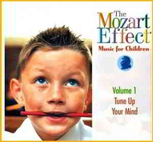 The Mozart Effect - Music for Children Vol.1 Tune Up Your Mind (2020) скачать через торрент