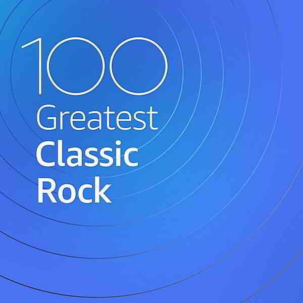 100 Greatest Classic Rock (2020) скачать торрент