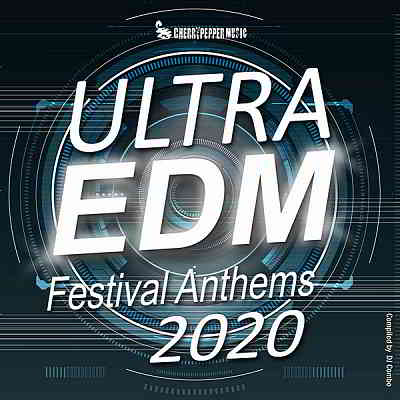 Ultra EDM Festival Anthems 2020 [Compiled by DJ Combo] (2020) скачать через торрент