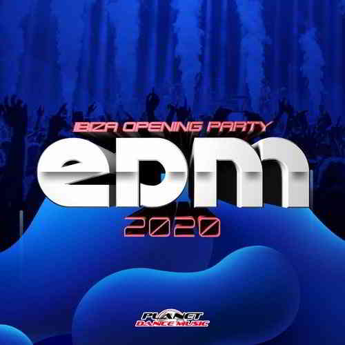 EDM 2020 Ibiza Opening Party (2020) скачать через торрент