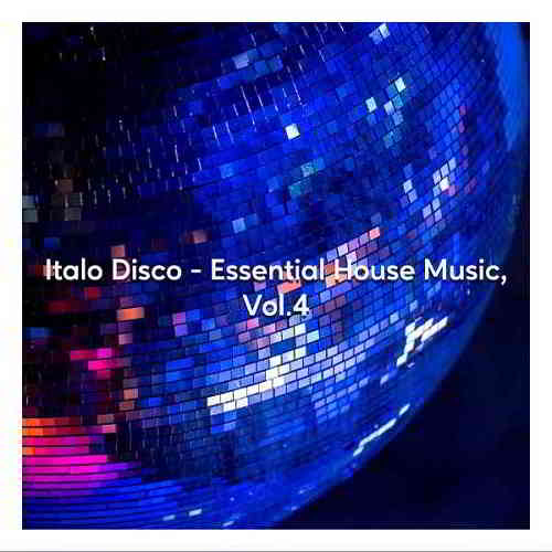 Italo Disco: Essential House Music Vol. 4