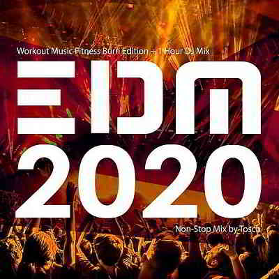EDM 2020: Workout Music Fitness Burn Edition [+ 1 Hour DJ Mix]