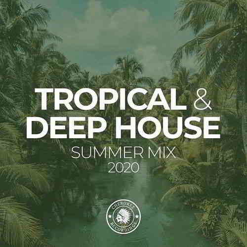Tropical And Deep House Summer Mix (2020) скачать через торрент
